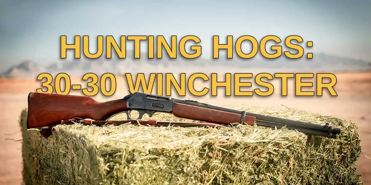 30-30 for Hunting Hogs