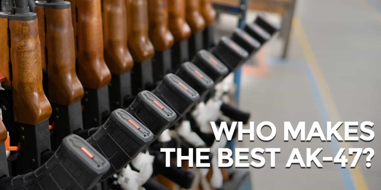 Who Makes The Best AK-47