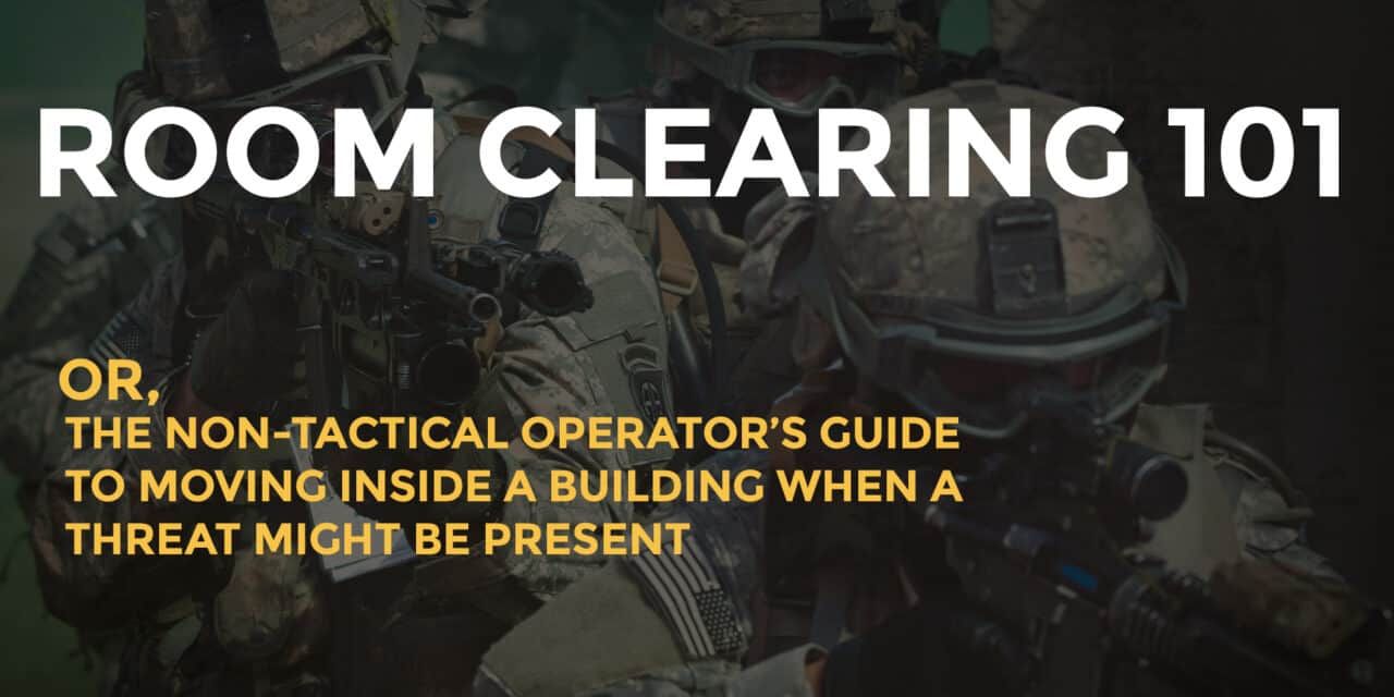 The Armed Citizen’s Guide To How To Clear A Room