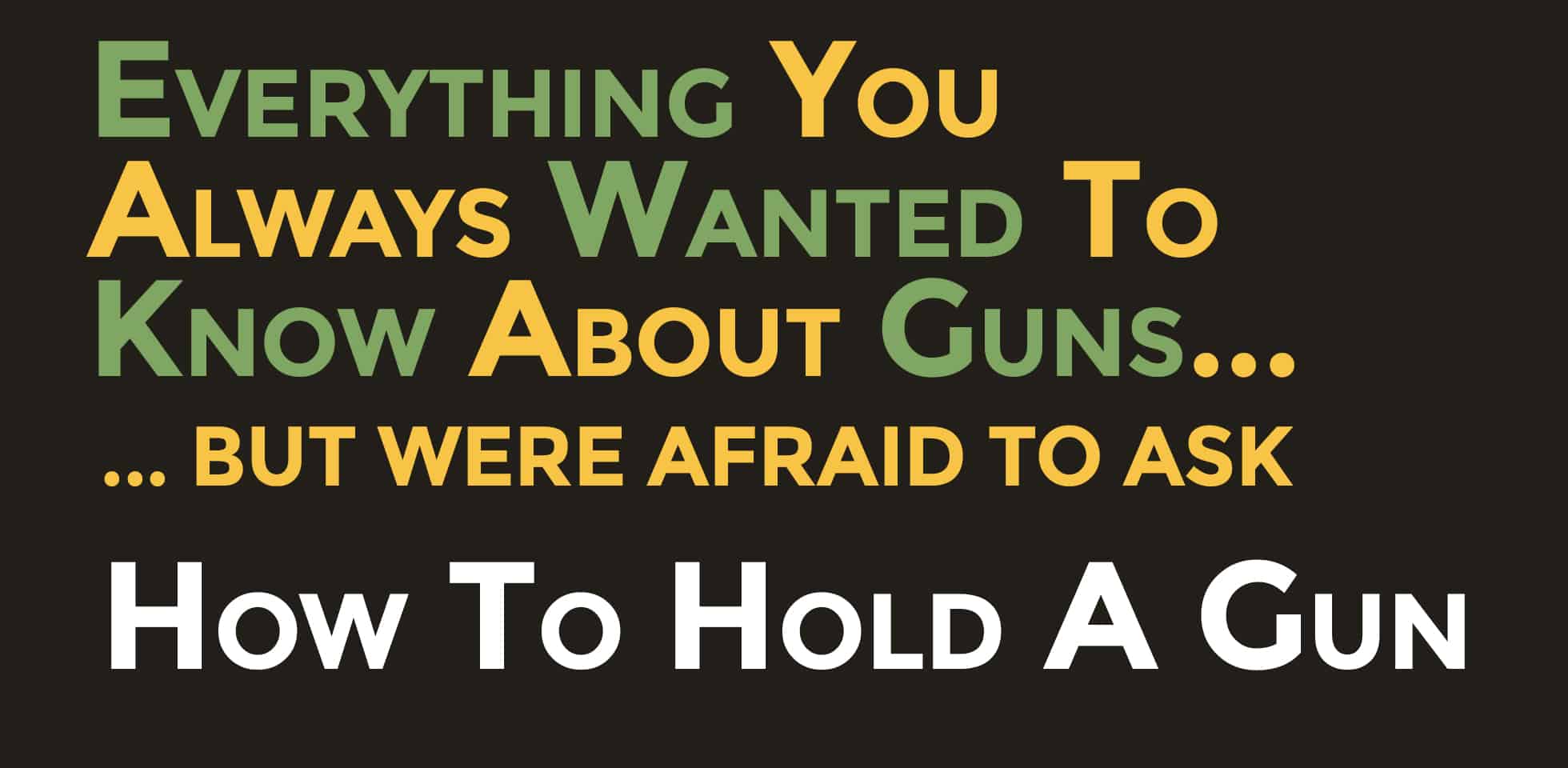 How To Hold A Gun AmmoMan School of Guns Blog