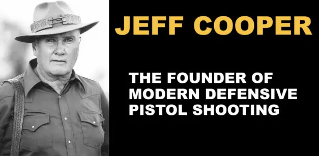 Jeff Cooper: Turning Shooting Into A Science