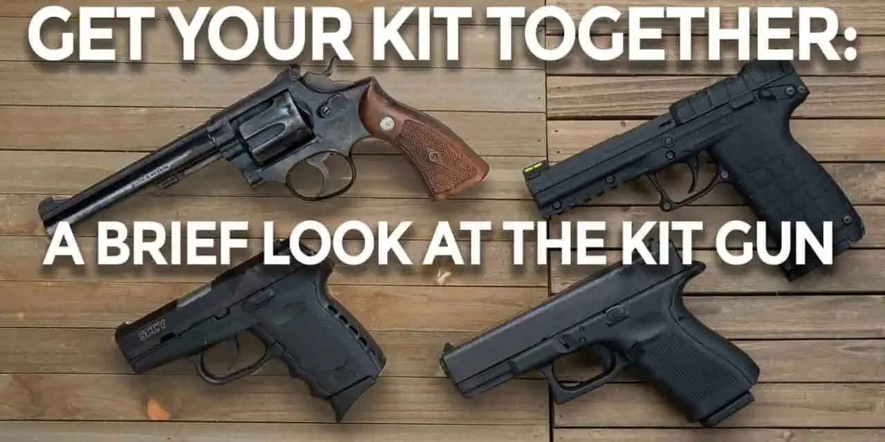 What Is A Kit Gun, And Why Do You Want One?