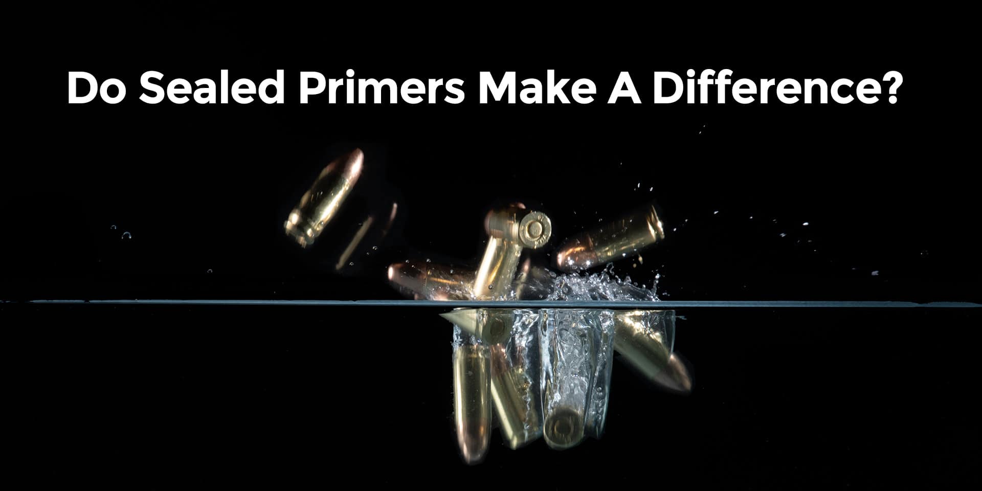 Do Sealed Primers Make A Difference? AmmoMan School of Guns Blog