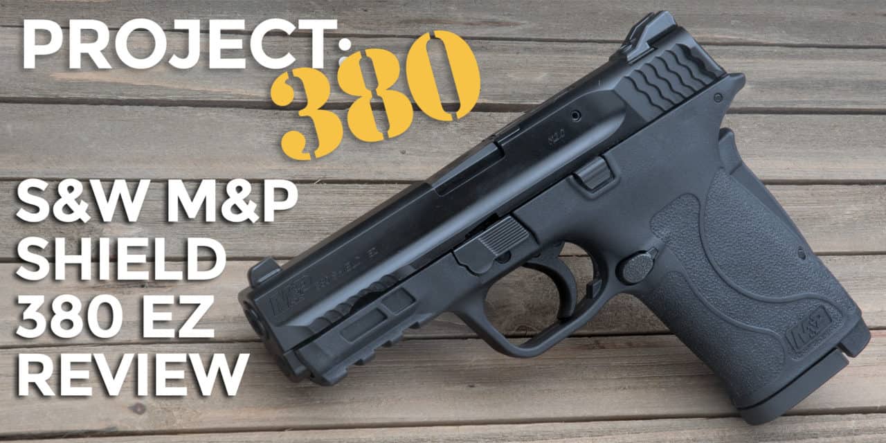 Project 380: The Smith & Wesson M&P 380 Shield EZ