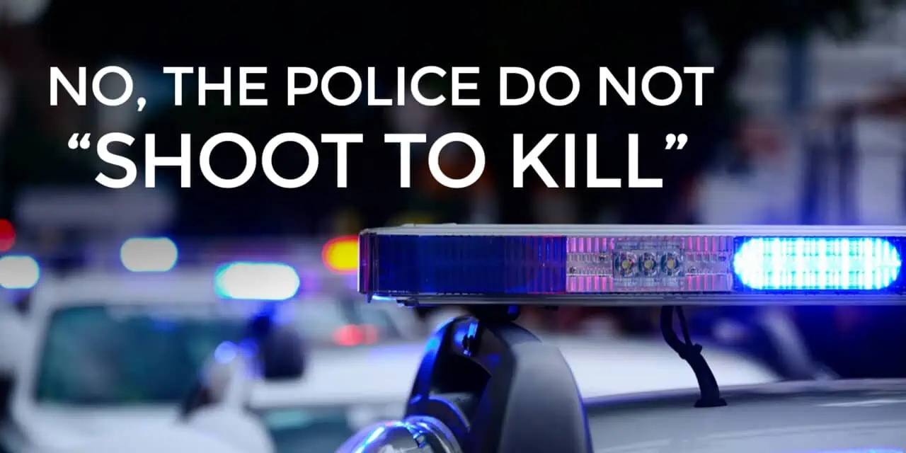 Why Do Police Shoot To Kill? They Don’t!