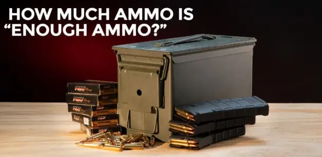 How Much Ammo Is Enough When SHTF